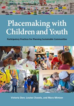 Placemaking with Children and Youth Participatory Practices for Planning Sustainable Communities  9781613321003 Front Cover