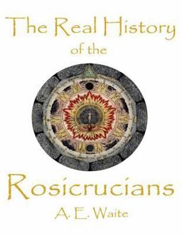 The Real History of the Rosicrucians