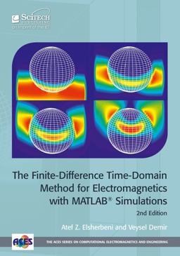 Finite-Difference Time-Domain Method for Electromagnetics with MATLABï¿½ Simulations 2nd 9781613531754 Front Cover