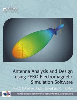 Antenna Analysis and Design Using FEKO Electromagnetic Simulation Software  9781613532058 Front Cover