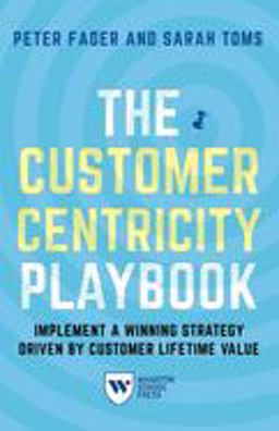Customer Centricity Playbook Implement a Winning Strategy Driven by Customer Lifetime Value  9781613630907 Front Cover