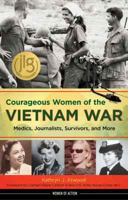 Courageous Women of the Vietnam War Medics, Journalists, Survivors, and More  9781613730744 Front Cover