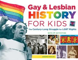 Gay and Lesbian History for Kids The Century-Long Struggle for LGBT Rights, with 21 Activities  9781613730829 Front Cover