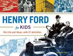 Henry Ford for Kids His Life and Ideas, with 21 Activities  9781613730904 Front Cover