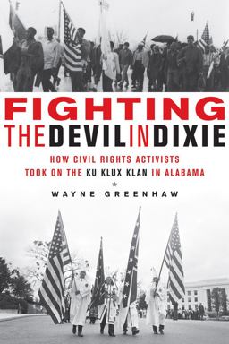 Fighting the Devil in Dixie How Civil Rights Activists Took on the Ku Klux Klan in Alabama  9781613734162 Front Cover