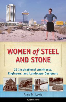 Women of Steel and Stone 22 Inspirational Architects, Engineers, and Landscape Designers  9781613736678 Front Cover