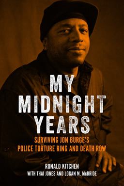 My Midnight Years Surviving Jon Burge's Police Torture Ring and Death Row  9781613737668 Front Cover