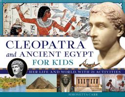 Cleopatra and Ancient Egypt for Kids Her Life and World, with 21 Activities  9781613739754 Front Cover