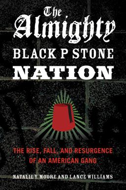 Almighty Black P Stone Nation The Rise, Fall, and Resurgence of an American Gang  9781613744918 Front Cover