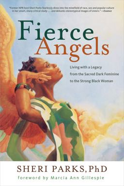 Fierce Angels Living with a Legacy from the Sacred Dark Feminine to the Strong Black Woman  9781613745045 Front Cover