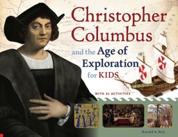 Christopher Columbus and the Age of Exploration for Kids With 21 Activities  9781613746745 Front Cover