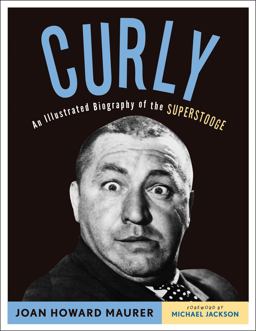 Curly An Illustrated Biography of the Superstooge  9781613747469 Front Cover
