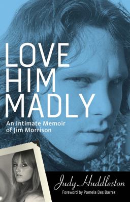 Love Him Madly An Intimate Memoir of Jim Morrison  9781613747506 Front Cover