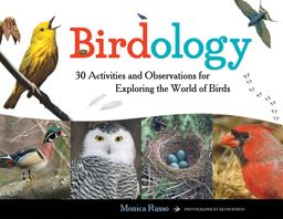 Birdology 30 Activities and Observations for Exploring the World of Birds  9781613749494 Front Cover