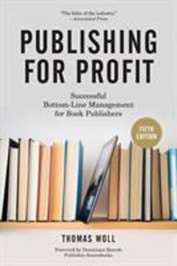 Publishing for Profit Successful Bottom-Line Management for Book Publishers 5th 9781613749739 Front Cover