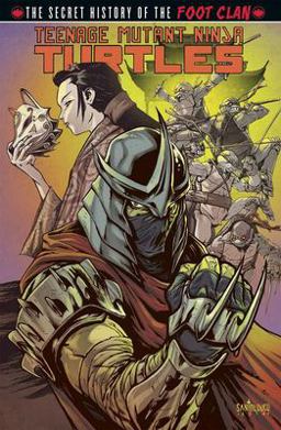 Teenage Mutant Ninja Turtles: Secret History of the Foot Clan  9781613776094 Front Cover