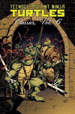Teenage Mutant Ninja Turtles Classics Volume 6  9781613777121 Front Cover
