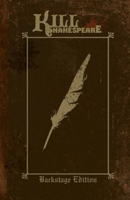 Kill Shakespeare: Backstage Edition Volume 1