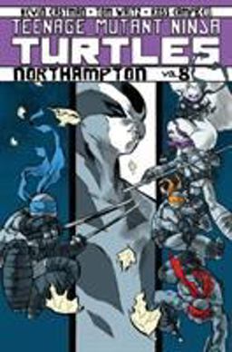 Teenage Mutant Ninja Turtles Volume 8: Northampton