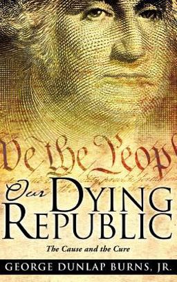 Our Dying Republic Our Dying Republic