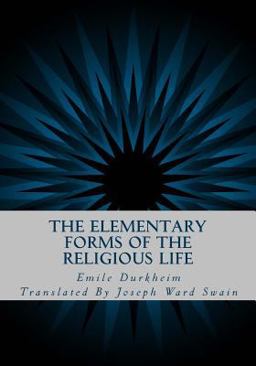 The Elementary Forms of the Religious Life The Elementary Forms of the Religious Life