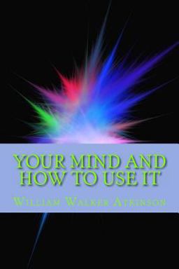 Your Mind and How to Use It
