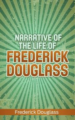 Narrative of the Life of Frederick Douglas