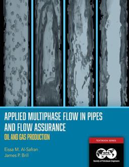 Applied Multiphase Flow in Pipes and Flow Assurance