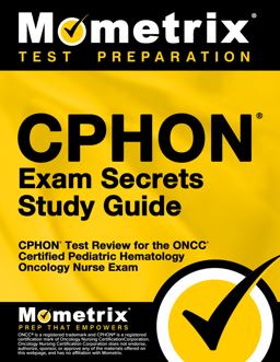 CPHON Exam Secrets Study Guide CPHON Test Review for the ONCC Certified Pediatric Hematology Oncology Nurse Exam  9781614035138 Front Cover