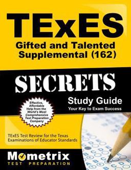 TExES Gifted and Talented Supplemental (162) Secrets Study Guide TExES Test Review for the Texas Examinations of Educator Standards  9781614037446 Front Cover
