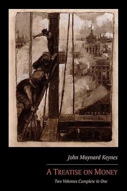 A Treatise on Money A Treatise on Money