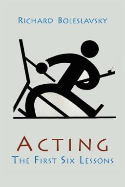 Acting; the First Six Lessons