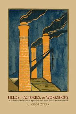 Fields, Factories, and Workshops Fields, Factories, and Workshops