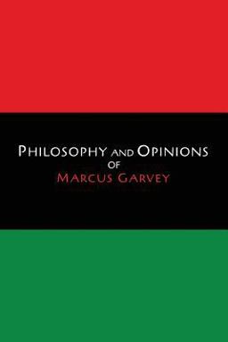Philosophy and Opinions of Marcus Garvey Philosophy and Opinions of Marcus Garvey