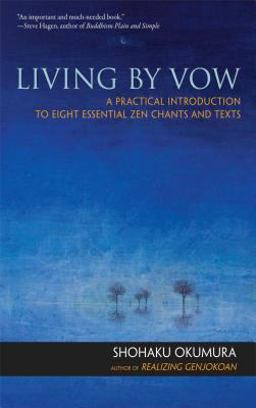 Living by Vow A Practical Introduction to Eight Essential Zen Chants and Texts  9781614290100 Front Cover