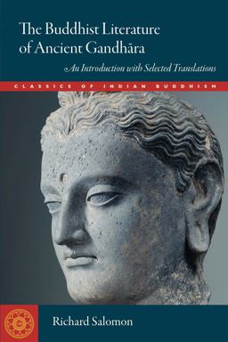 Buddhist Literature of Ancient Gandhara An Introduction with Selected Translations  9781614291688 Front Cover