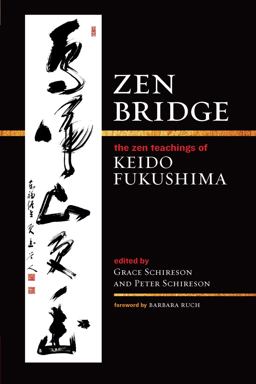 Zen Bridge The Zen Teachings of Keido Fukushima  9781614291978 Front Cover