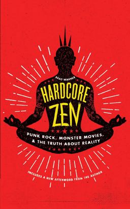 Hardcore Zen Punk Rock, Monster Movies and the Truth about Reality  9781614293163 Front Cover