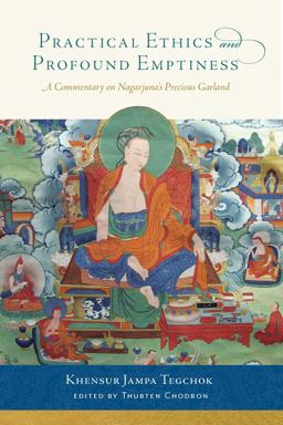 Practical Ethics and Profound Emptiness A Commentary on Nagarjuna's Precious Garland  9781614293248 Front Cover