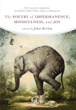 Poetry of Impermanence, Mindfulness, and Joy  9781614293316 Front Cover