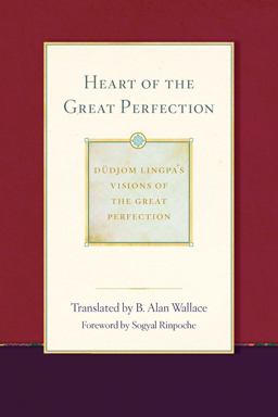 Heart of the Great Perfection Dudjom Lingpa's Visions of the Great Perfection  9781614293484 Front Cover