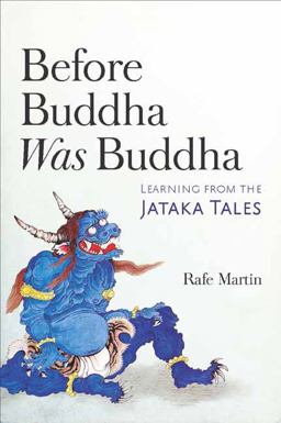 Before Buddha Was Buddha Learning from the Jataka Tales  9781614293545 Front Cover
