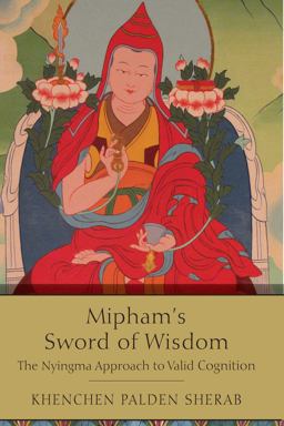 Mipham's Sword of Wisdom The Nyingma Approach to Valid Cognition 2018 9781614294283 Front Cover
