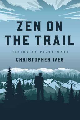 Zen on the Trail Hiking As Pilgrimage  9781614294443 Front Cover