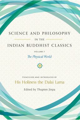 Science and Philosophy in the Indian Buddhist Classics, Vol. 1 The Physical World  9781614294726 Front Cover