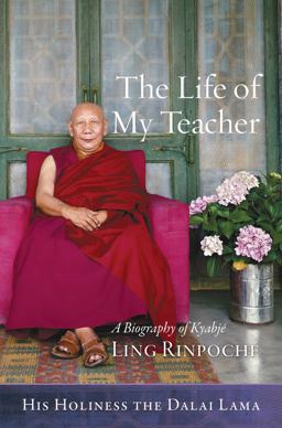 Life of My Teacher A Biography of Kyabjï¿½ Ling Rinpochï¿½  9781614295334 Front Cover