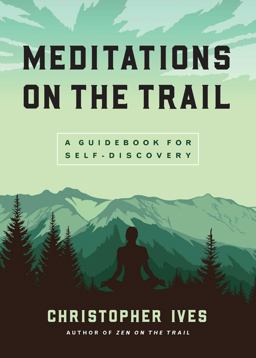 Meditations on the Trail A Guidebook for Self-Discovery  9781614297529 Front Cover