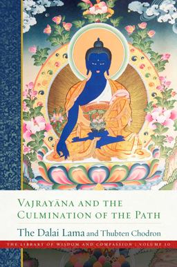 Vajrayana and the Culmination of the Path Vajrayana and the Culmination of the Path