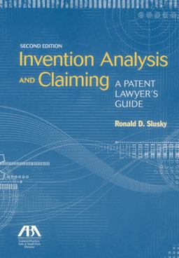 Invention Analysis and Claiming A Patent Lawyer's Guide, Second Edition 2nd 9781614385615 Front Cover