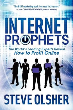 Internet Prophets The World's Leading Experts Reveal How to Profit Online  9781614482321 Front Cover